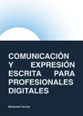 COMUNICACIÓN Y EXPRESIÓN ESCRITA PARA PROFESIONALES DIGITALES