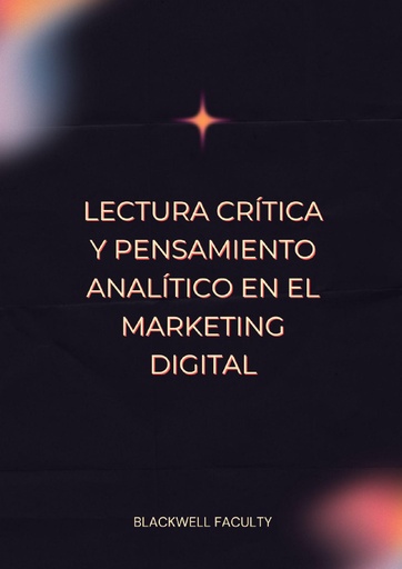 LECTURA CRÍTICA Y PENSAMIENTO ANALÍTICO EN EL MARKETING DIGITAL