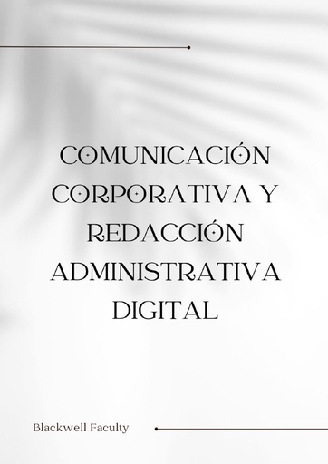 COMUNICACIÓN CORPORATIVA Y REDACCIÓN ADMINISTRATIVA DIGITAL