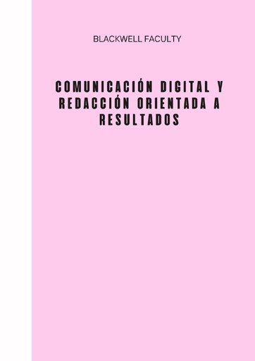 COMUNICACIÓN DIGITAL Y REDACCIÓN ORIENTADA A RESULTADOS