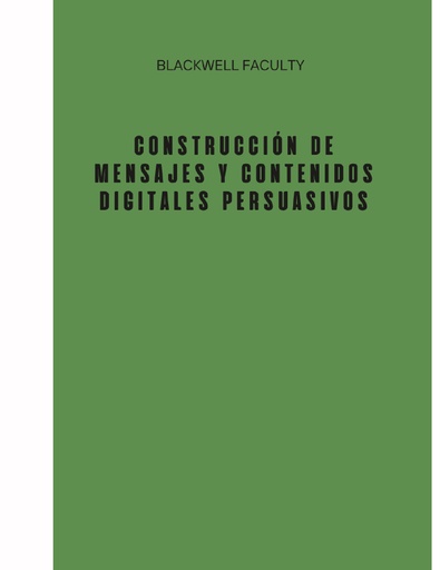 CONSTRUCCIÓN DE MENSAJES Y CONTENIDOS DIGITALES PERSUASIVOS