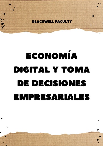 ECONOMÍA DIGITAL Y TOMA DE DECISIONES EMPRESARIALES