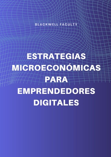 ESTRATEGIAS MICROECONÓMICAS PARA EMPRENDEDORES DIGITALES