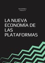LA NUEVA ECONOMÍA DE LAS PLATAFORMAS