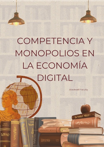 COMPETENCIA Y MONOPOLIOS EN LA ECONOMÍA DIGITAL