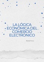 LA LÓGICA ECONÓMICA DEL COMERCIO ELECTRÓNICO
