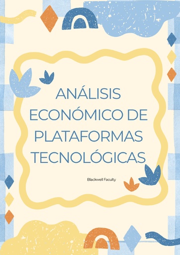 ANÁLISIS ECONÓMICO DE PLATAFORMAS TECNOLÓGICAS