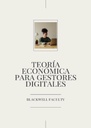 TEORÍA ECONÓMICA PARA GESTORES DIGITALES