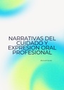 NARRATIVAS DEL CUIDADO Y EXPRESION ORAL PROFESIONAL