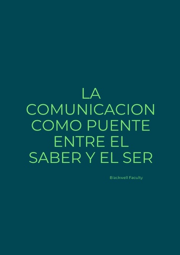 LA COMUNICACION COMO PUENTE ENTRE EL SABER Y EL SER