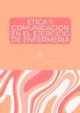 ETICA Y COMUNICACION EN EL EJERCICIO DE ENFERMERIA