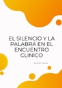 EL SILENCIO Y LA PALABRA EN EL ENCUENTRO CLINICO