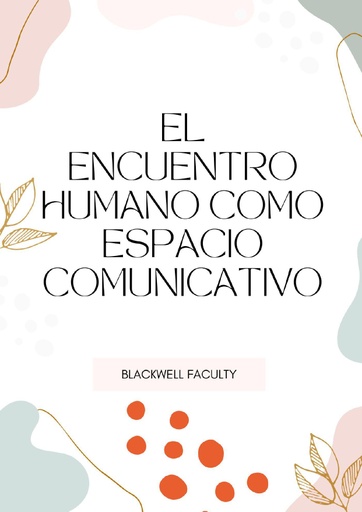 EL ENCUENTRO HUMANO COMO ESPACIO COMUNICATIVO