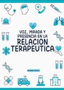 VOZ, MIRADA Y PRESENCIA EN LA RELACION TERAPEUTICA
