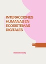 INTERACCIONES HUMANAS EN ECOSISTEMAS DIGITALES