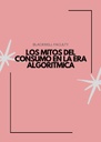 LOS MITOS DEL CONSUMO EN LA ERA ALGORITMICA