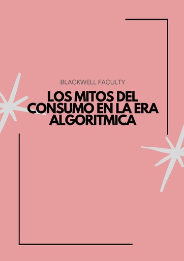 LOS MITOS DEL CONSUMO EN LA ERA ALGORITMICA
