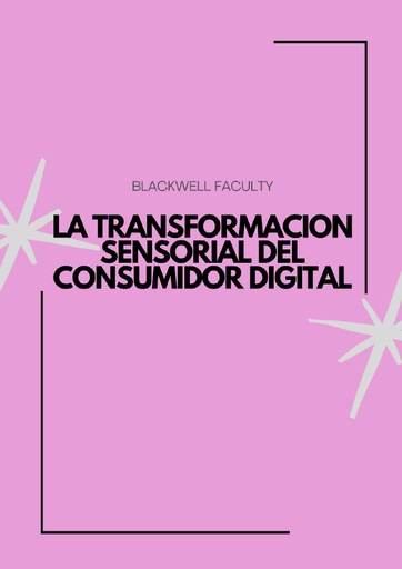 LA TRANSFORMACION SENSORIAL DEL CONSUMIDOR DIGITAL