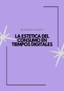 LA ESTETICA DEL CONSUMO EN TIEMPOS DIGITALES