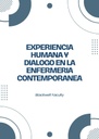 EXPERIENCIA HUMANA Y DIALOGO EN LA ENFERMERIA CONTEMPORANEA