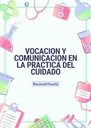 VOCACION Y COMUNICACION EN LA PRACTICA DEL CUIDADO