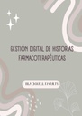 GESTIÓN DIGITAL DE HISTORIAS FARMACOTERAPÉUTICAS