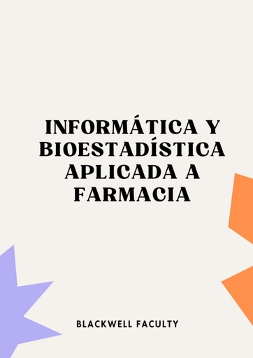 INFORMÁTICA Y BIOESTADÍSTICA APLICADA A FARMACIA