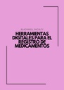 HERRAMIENTAS DIGITALES PARA EL REGISTRO DE MEDICAMENTOS