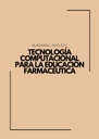 TECNOLOGÍA COMPUTACIONAL PARA LA EDUCACIÓN FARMACÉUTICA