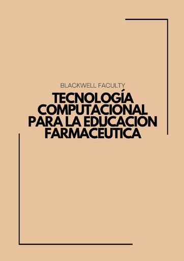 TECNOLOGÍA COMPUTACIONAL PARA LA EDUCACIÓN FARMACÉUTICA