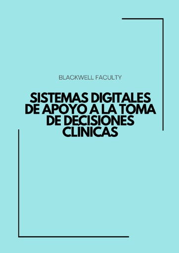 SISTEMAS DIGITALES DE APOYO A LA TOMA DE DECISIONES CLÍNICAS