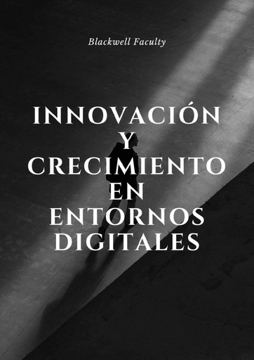 INNOVACIÓN Y CRECIMIENTO EN ENTORNOS DIGITALES