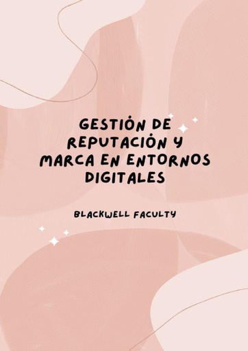GESTIÓN DE REPUTACIÓN Y MARCA EN ENTORNOS DIGITALES