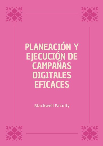 PLANEACIÓN Y EJECUCIÓN DE CAMPAÑAS DIGITALES EFICACES