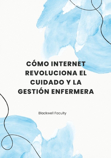 CÓMO INTERNET REVOLUCIONA EL CUIDADO Y LA GESTIÓN ENFERMERA