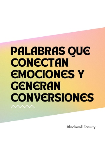 PALABRAS QUE CONECTAN EMOCIONES Y GENERAN CONVERSIONES
