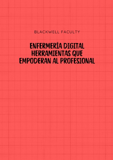 ENFERMERÍA DIGITAL HERRAMIENTAS QUE EMPODERAN AL PROFESIONAL