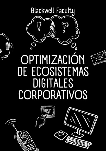 OPTIMIZACIÓN DE ECOSISTEMAS DIGITALES CORPORATIVOS