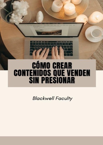 CÓMO CREAR CONTENIDOS QUE VENDEN SIN PRESIONAR