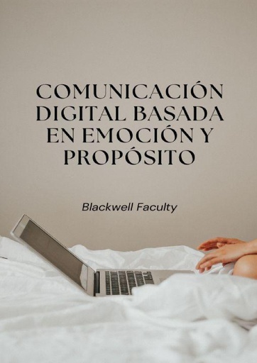 COMUNICACIÓN DIGITAL BASADA EN EMOCIÓN Y PROPÓSITO