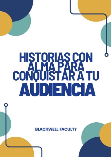 HISTORIAS CON ALMA PARA CONQUISTAR A TU AUDIENCIA