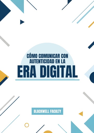 CÓMO COMUNICAR CON AUTENTICIDAD EN LA ERA DIGITAL