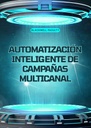 AUTOMATIZACIÓN INTELIGENTE DE CAMPAÑAS MULTICANAL