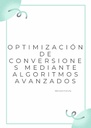 OPTIMIZACIÓN DE CONVERSIONES MEDIANTE ALGORITMOS AVANZADOS