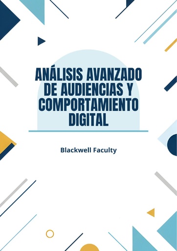 ANÁLISIS AVANZADO DE AUDIENCIAS Y COMPORTAMIENTO DIGITAL