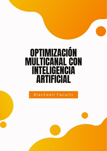 OPTIMIZACIÓN MULTICANAL CON INTELIGENCIA ARTIFICIAL