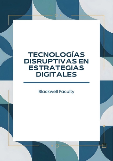 TECNOLOGÍAS DISRUPTIVAS EN ESTRATEGIAS DIGITALES