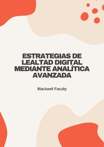 ESTRATEGIAS DE LEALTAD DIGITAL MEDIANTE ANALÍTICA AVANZADA