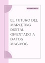 EL FUTURO DEL MARKETING DIGITAL ORIENTADO A DATOS MASIVOS
