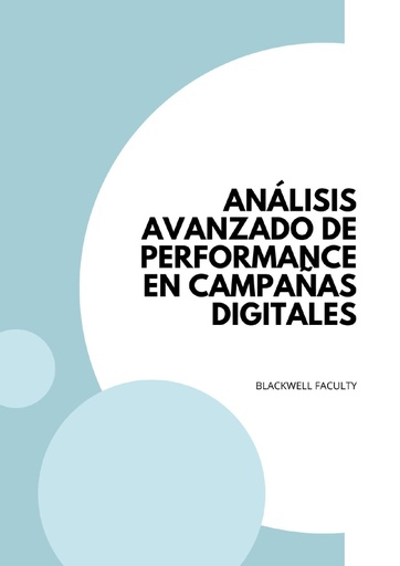 ANÁLISIS AVANZADO DE PERFORMANCE EN CAMPAÑAS DIGITALES